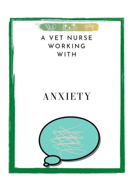A Vet Nurse Working with Anxiety